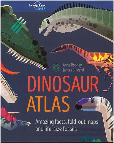 Dinosaur Atlas: Amazing facts, pull-outs, and life-size fossils