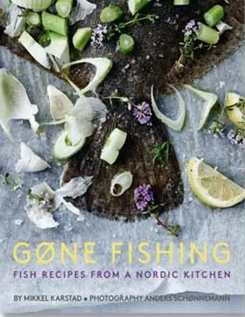 Billede af Gone Fishing: Fish Recipes from a Nordic Kitchen