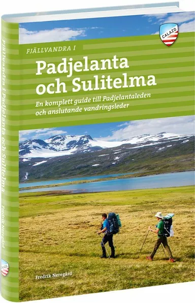 Fjällvandra i Padjelanta och Sulitelma : en komplett guide till Padjelantaleden och anslutande vandringsleder
