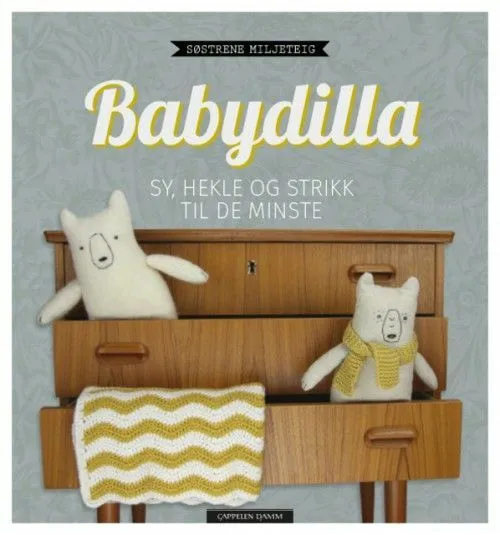 Babydilla : sy, hekle og strikke til de minste