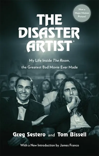 The Disaster Artist: My Life Inside The Room, the Greatest Bad Movie Ever Made - Film tie-in