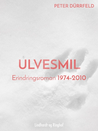 Ulvesmil. Erindringsroman 1974-2010