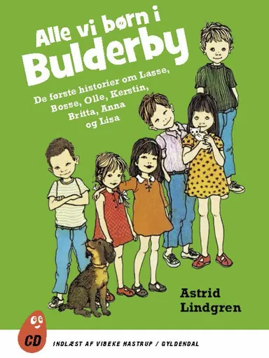 Alle vi børn i Bulderby - De første historier om Lasse, Bosse, Olle, Kerstin, Britta, Anna og Lisa