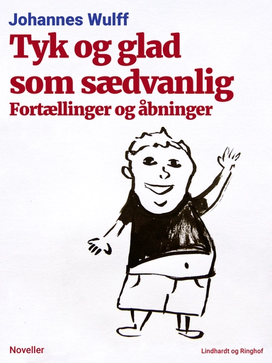 Tyk og glad som sædvanlig: Fortællinger og åbninger