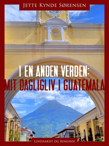 I en anden verden: mit dagligliv i Guatemala