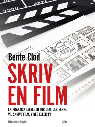 Skriv en film: En praktisk lærebog for den, der gerne vil skrive film, video eller tv