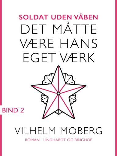 Soldat uden våben: Det måtte være hans eget værk - Bind 2