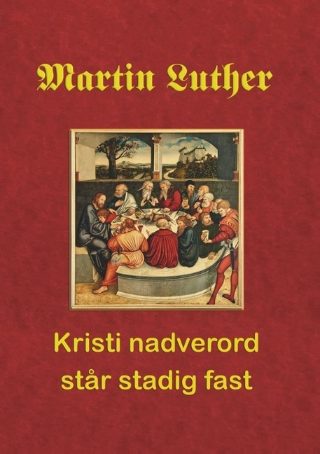 Billede af Martin Luther. Kristi nadverord står stadig fast