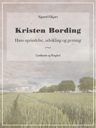 Kristen Bording: Hans oprindelse, udvikling og gerning