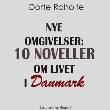 Nye omgivelser. 10 noveller om livet i Danmark