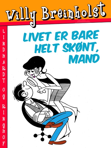 Livet er bare helt skønt, mand