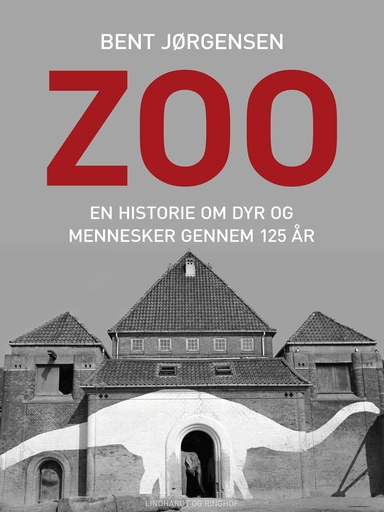 Zoo. En historie om dyr og mennesker gennem 125 år