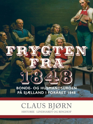 Frygten fra 1848. Bonde- og husmandsuroen på Sjælland i foråret 1848