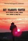 DET VILDESTE VESTEN - 100 års historier om cowboys, indianere, røvere, kannibaler og mange flere …