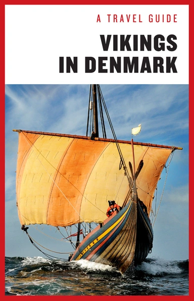 A Travel Guide: Vikings in Denmark