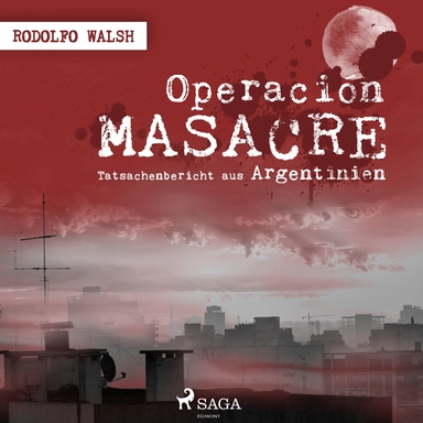 Operación Masacre - Tatsachenbericht aus Argentinien