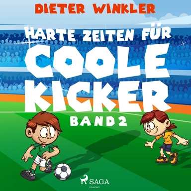 Harte Zeiten für Coole Kicker - Band 2