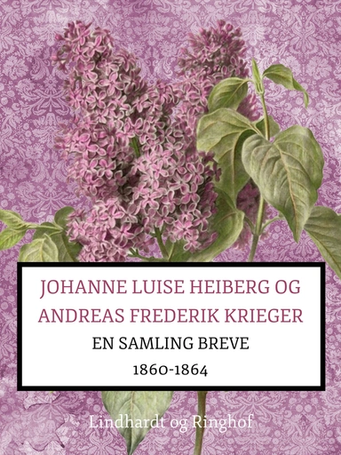 Johanne Luise Heiberg og Andreas Frederik Krieger: en samling breve 1860-1864 (bind 1)