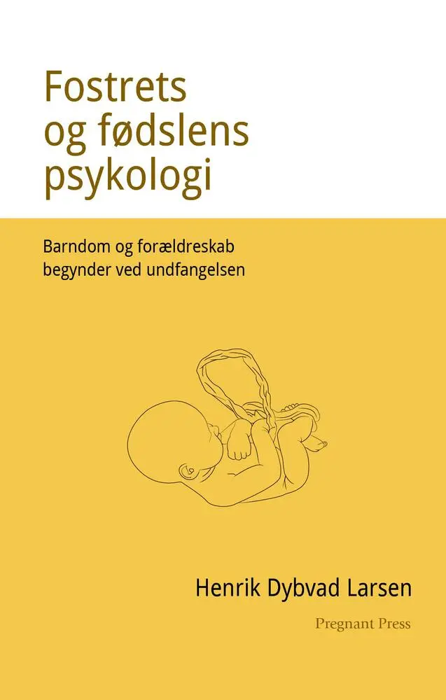 Fostrets og fødslens psykologi. Barndom og forældreskab begynder ved undfangelsen
