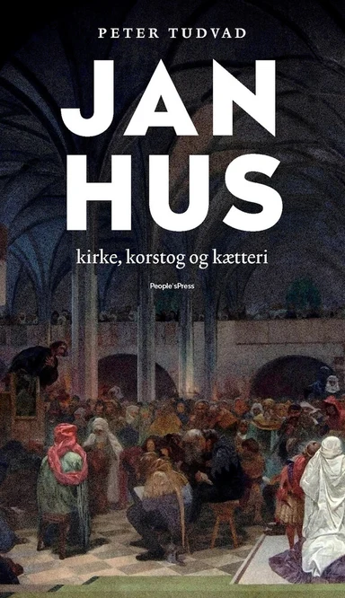 Jan Hus - Kirke, korstog og kætteri