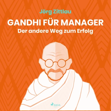 Gandhi für Manager - Der andere Weg zum Erfolg