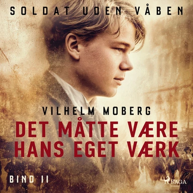 Soldat uden våben: Det måtte være hans eget værk - Bind 2