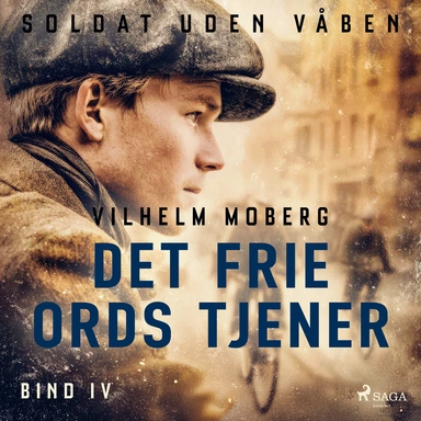 Soldat uden våben: Det frie ords tjener - Bind 4