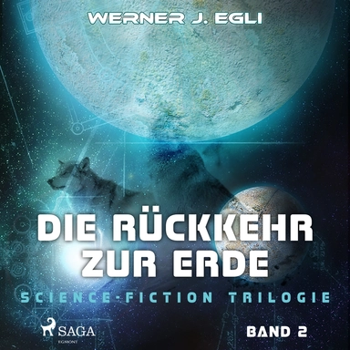 Die Rückkehr zur Erde: Science-Fiction Triologie, Band 2