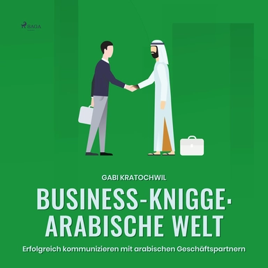 Business-Knigge: Arabische Welt - Erfolgreich kommunizieren mit arabischen Geschäftspartnern