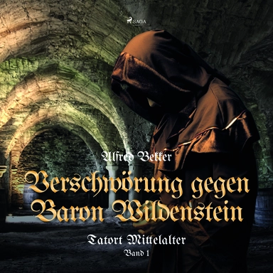 Verschwörung gegen Baron Wildenstein (Tatort Mittelalter, Band 1)