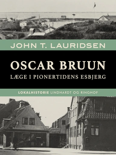 Oscar Bruun. Læge i pionertidens Esbjerg