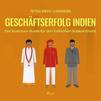 Geschäftserfolg Indien - Der Business-Guide für den indischen Subkontinent