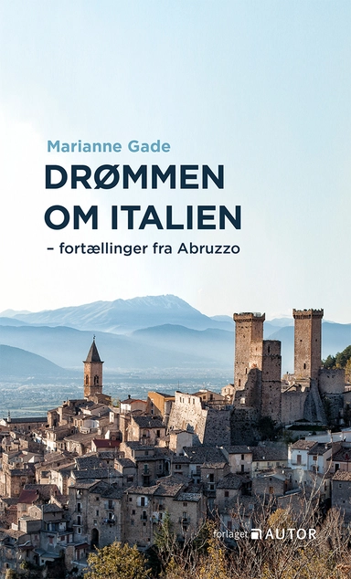 Drømmen om Italien : fortællinger fra Abruzzo
