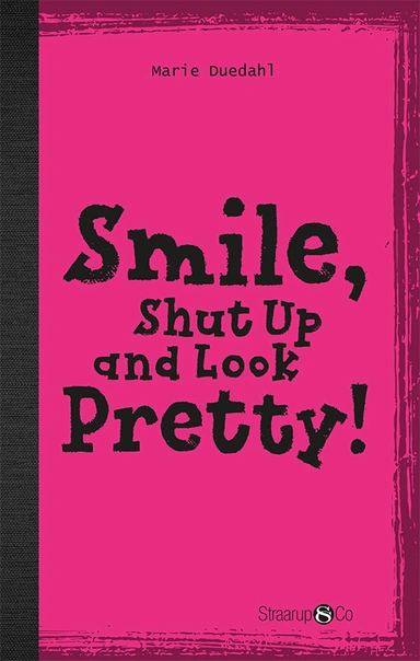 Smile, shut up and be pretty!