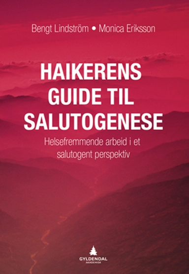 Haikerens guide til salutogenese : helsefremmende arbeid i et salutogent perspektiv