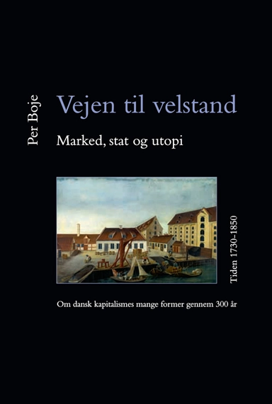 Vejen til velstand. Marked, stat og utopi. Tiden 1730-1850