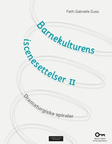 Barnekulturens iscenesettelser 2 : dramaturgiske spiraler