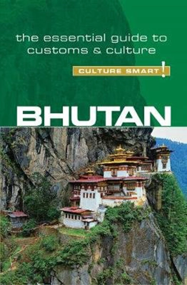 Culture Smart Bhutan: The essential guide to customs & culture