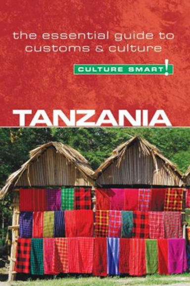 Culture Smart Tanzania: The essential guide to customs & culture