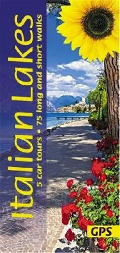 Italian Lakes: 5 car tours, 75 long and short walks