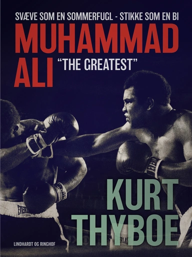 Muhammad Ali - "The greatest": svæve som en sommerfugl - stikke som en bi