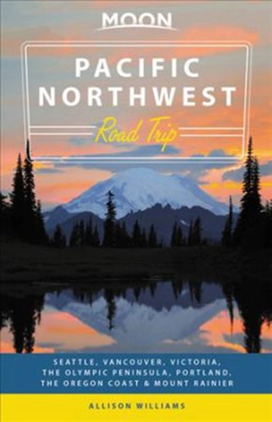 Pacific Northwest Road Trip: Seattle, Vancouver, Victoria, Olympic Peninsula, Portland, the Oregon Coast & Mount Rainier