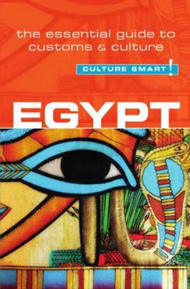 Culture Smart Egypt: The essential guide to customs & culture