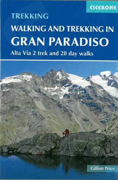 Walking and Trekking in the Gran Paradiso: Alta via 2 Trek and Day Walks