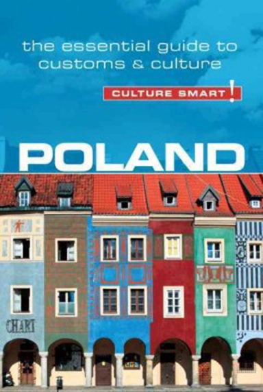 Culture Smart Poland: The essential guide to customs & culture
