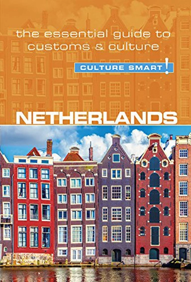 Culture Smart Netherlands: The essential guide to customs & culture