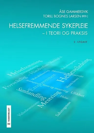 Helsefremmende sykepleie : i teori og praksis