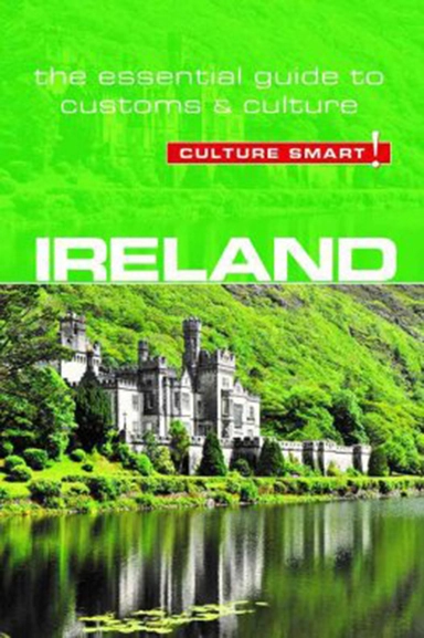 Culture Smart Ireland: The essential guide to customs & culture