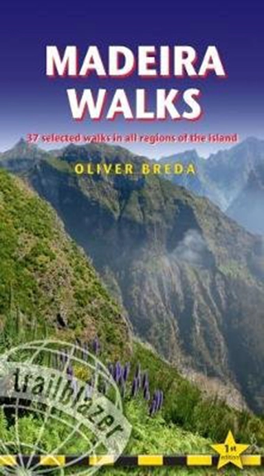 Madeira Walks: 37 Selected Walks in all Regions of the Island