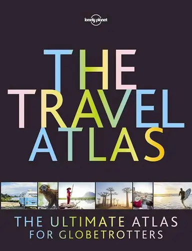 The Travel Atlas: The Ultimate Atlas for Globetrotters